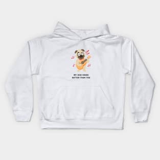 My dog sings better than you! Kids Hoodie